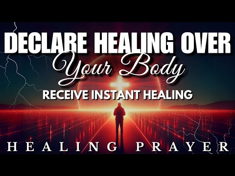Say This Prayer & Be Healed: Instant Healing Declarations