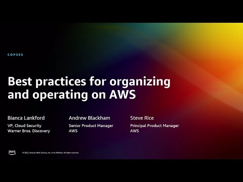 AWS re:Invent 2022 - Best practices for organizing and operating on AWS (COP305)