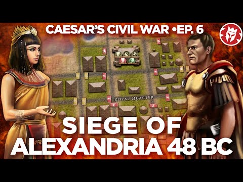 Siege of Alexandria 48 BC - Caesar's Civil War DOCUMENTARY
