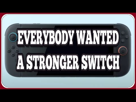 Everybody just wanted a STRONGER Nintendo Switch