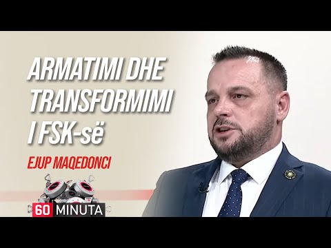 Armatimi dhe transformimi i FSK-së - Ejup Maqedonci | 60 Minuta | 26.12.2025