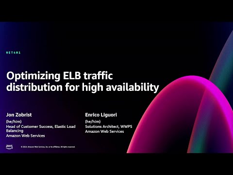 AWS re:Invent 2024 - Optimizing ELB traffic distribution for high availability (NET401)