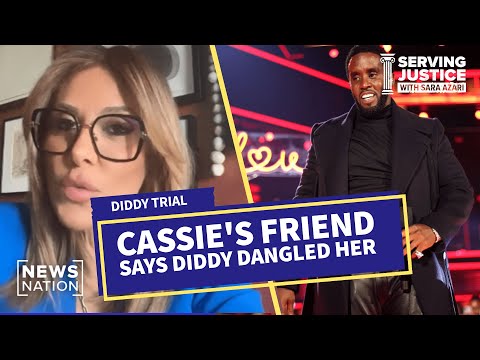 Diddy trial Day 16: Cassie’s friend says Diddy dangled her over apartment balcony | Serving Justice