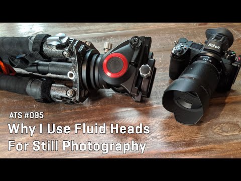 Approaching the Scene 095: Why I Use Fluid Heads For Still Photography