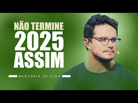 Não termine 2025 assim | Mentoria de vida | Deive Leonardo