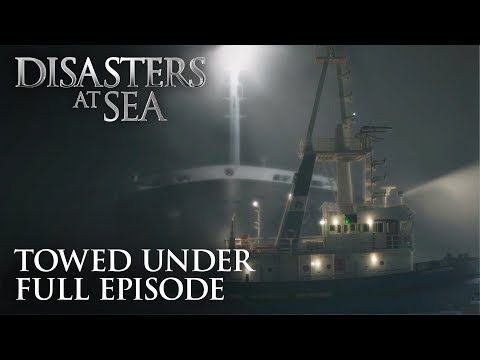 Disasters at Sea - Season 3 Episode 6 - Towed Under (FULL EPISODE)