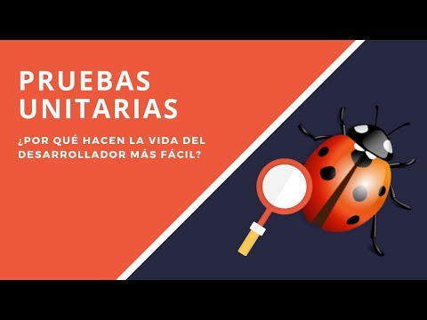 Pruebas unitarias: haciendo la vida del desarrollador más fácil