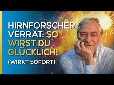 Hirnforscher verrät: So wirst Du glücklich! (wirkt sofort) | Prof. Dr. Gerald Hüther