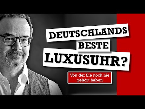 Ist das Deutschlands neue Luxusuhr? Und warum kennt sie niemand?