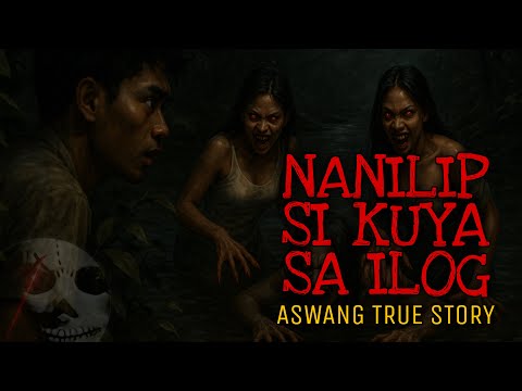 NANILIP SI KUYA SA ILOG | Aswang True Story