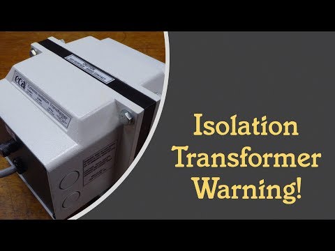 #68: Isolation Transformer Warning!