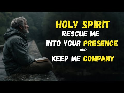 HOLY SPIRIT, Transform My LIFE I feel ALONE and out of Your PRESENCE