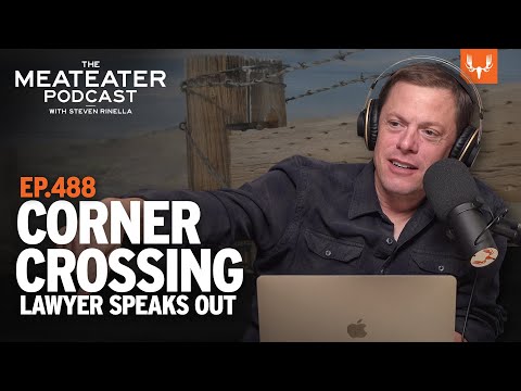 The Corner Crossing Lawyer Finally Speaks Out | MeatEater Podcast