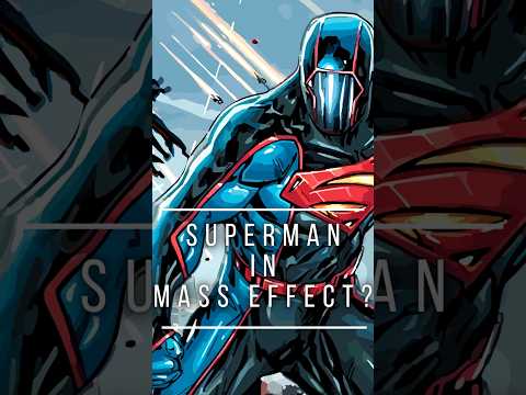 Superman is in Mass Effect