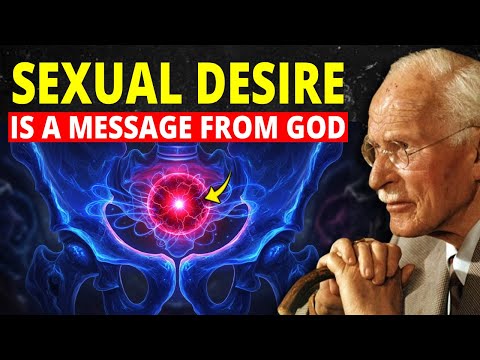 God Speaks to His Chosen Ones Through Sexual Desire | Carl Jung