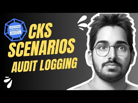 CKS Certification: Kubernetes Audit Logging Explained