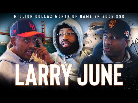 LARRY JUNE: MILLION DOLLAZ WORTH OF GAME EPISODE 280