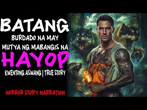 BATANG BURDADO NA MAY MUTYA NG MABANGIS NA HAYOP (Aswang True Story)