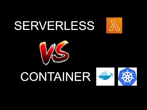 Serverless Vs Container (Lambda Vs Kubernetes)