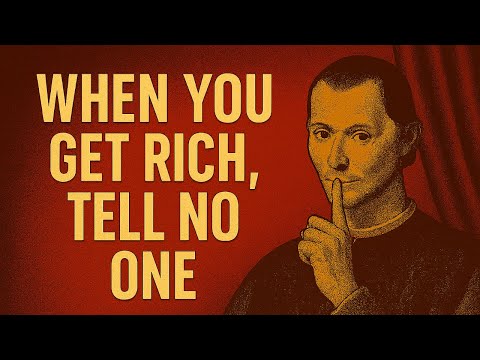 When You Get Rich, Tell NO ONE - Machiavelli