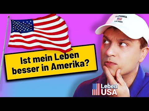 Ist mein Leben jetzt besser in Amerika?