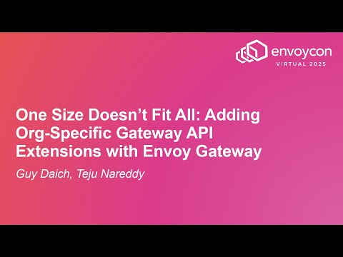 One Size Doesn’t Fit All: Adding Org-Specific Gateway API Extensions with Envoy Gateway