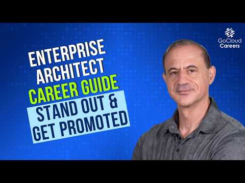 Enterprise Architect Career Guide: How to Stand Out and Get Promoted