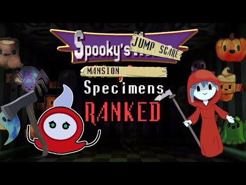 Spooky's Jump Scare Mansion Specimens Ranked