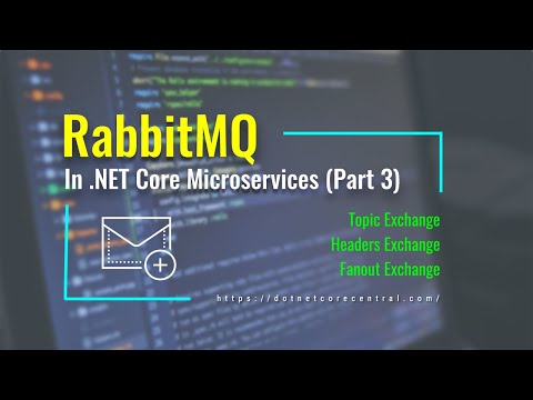 RabbitMQ Topic Exchange, Headers Exchange and Fanout Exchange (Part 3, RabbitMQ in .NET Core)
