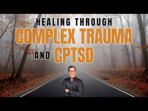 Healing Through Complex Trauma and CPTSD