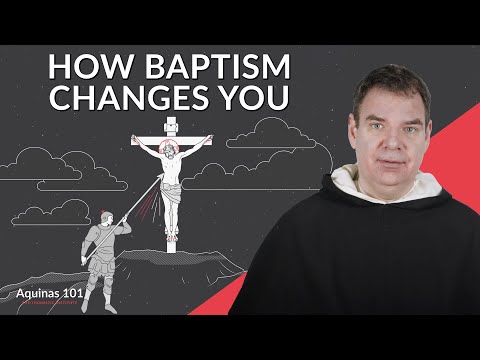 How Baptism Changes You: The Effects of Baptism (Aquinas 101)
