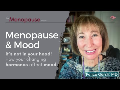 Menopause & Mood: How changing hormones increase the risk of anxiety & depression | Felice Gersh, MD