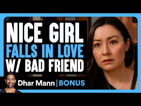 Nice Girl FALLS IN LOVE W/ Bad Friend | Dhar Mann Bonus!