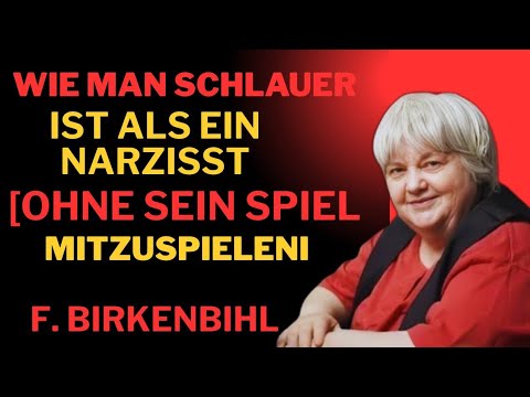 Die beste Art, mit Narzissten umzugehen, ohne zu streiten Vera F. Birkenbihl