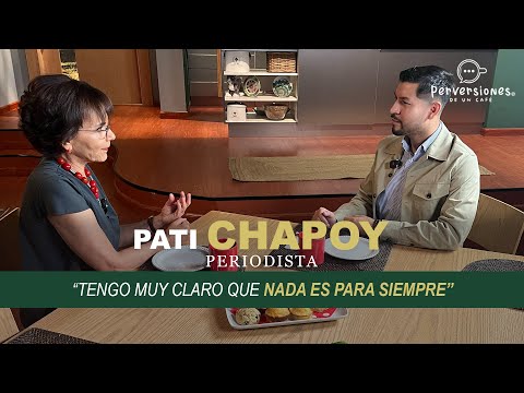 PATI CHAPOY "Tengo muy claro que NADA ES PARA SIEMPRE"