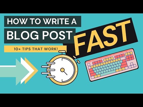 10+ Tips to Write a Blog Post Fast [from Weeks to Minutes]