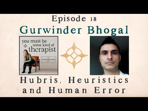 18. Gurwinder Bhogal: Hubris, Heuristics, and Human Error