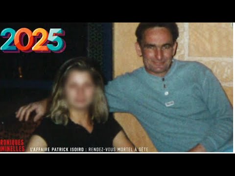 Chroniques criminelles 2025 🔥👮 Affaire Patrick Isoird : Rendez-vous mortel à Sète