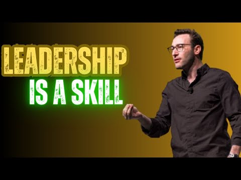 Leadership Is a SkillβAnd Skills Can Be Mastered motivational by simon sinek