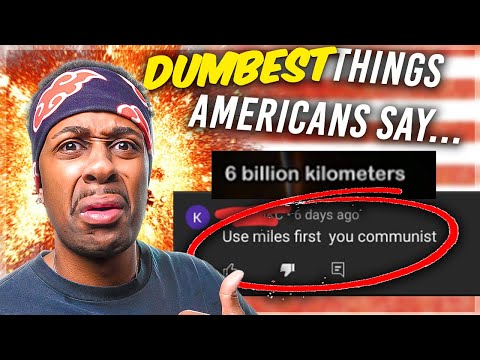 What's The DUMBEST Thing Americans HAVE Said To YOU? #1