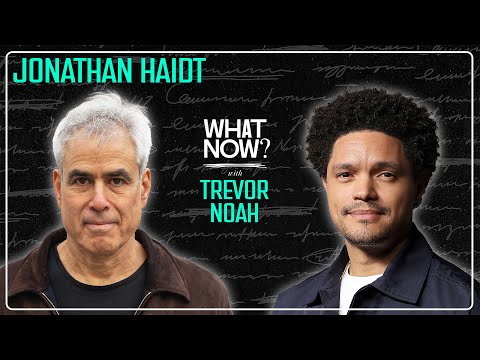 The Anxious Generation with Jonathan Haidt | What Now? with Trevor Noah Podcast