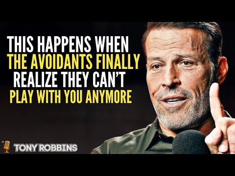 This Happens When the Avoidants Finally Realize They Can’t Play With You Anymore | Tony Robbins