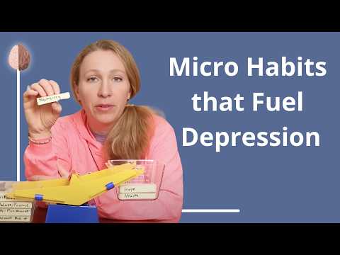 Micro Habits that Fuel Depression