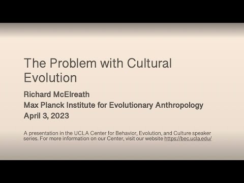 Richard McElreath - The Problem with Cultural Evolution