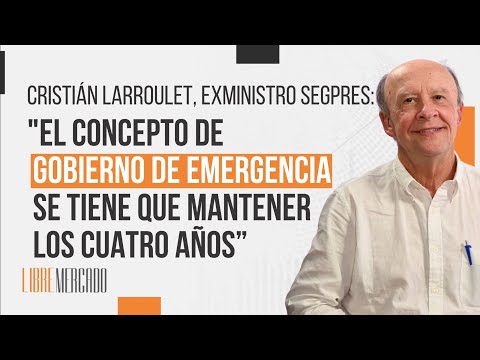 Cristián Larroulet: "El concepto gobierno de emergencia se tiene que mantener los cuatro años"