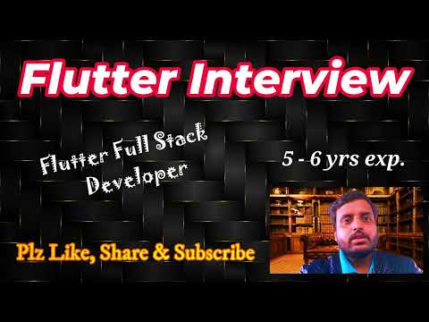 Flutter Interview (2 - 6 yrs of exp.)