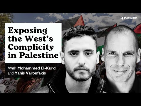 What’s Really Happening in Palestine — with Mohammed El-Kurd & Yanis Varoufakis