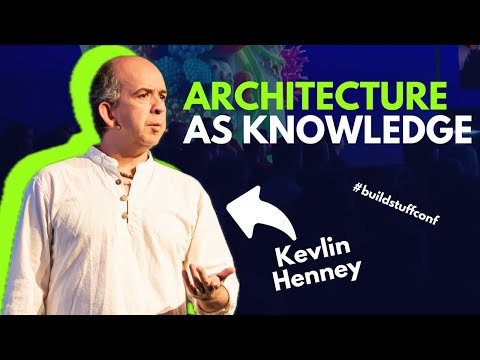Architecture as Knowledge | Kevlin Henney