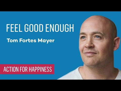 Feel Good Enough with Tom Fortes Mayer