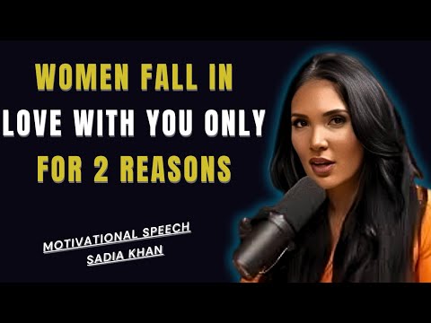 Women Fall in Love with You Only For 2 Reasons | Sadia Khan